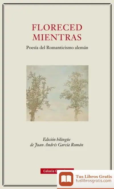 Descargar Floreced Mientras: Poesía Del Romanticismo Alemán de Fernando Cembranos Díaz