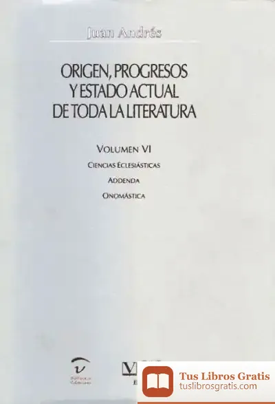 Descargar Origen, Progresos Y Estado Actual De Toda La Literatura. Ciencias Eclesiásticas. Addenda. Onomástica