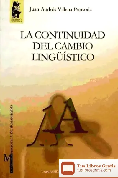 Descargar La Continuidad Del Cambio Lingüístico : Tendencias Conservadoras E Innovadoras En La Fonología Del Español A La Luz De La Investigación Sociolingüística Urbana de Juan Andrés