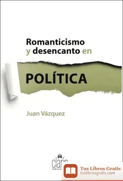 Descargar Romanticismo Y Desencanto En Política