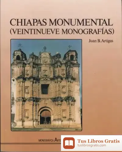 Descargar Chiapas Monumental (Veintinueve Monografias)