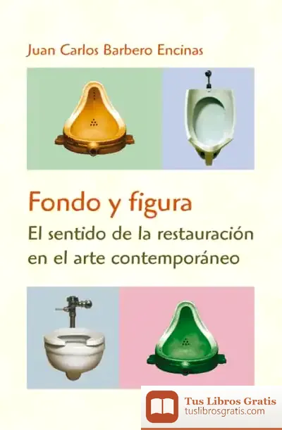 Descargar Fondo Y Figura. El Sentido De La Restauración En El Arte Contemporáneo de Alex J. Bellamy