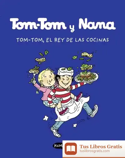 Descargar Tom-Tom Y Nana 3. Tom.Tom, El Rey De Las Cocinas
