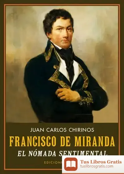 Descargar Francisco De Miranda. El Nómada Sentimental de Juan Carlos Chirinos