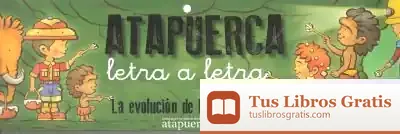 Descargar Atapuerca, Letra A Letra. La Evolución De La A A La Z de Juan Carlos Díez Fernández-lomana
