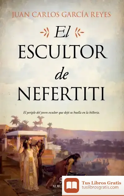 Descargar El Escultor De Nefertiti de Juan Carlos García Reyes