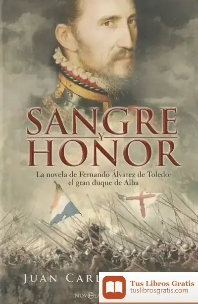 Descargar Sangre Y Honor : La Novela De Fernando Álvarez De Toledo, El Gran Duque De Alba