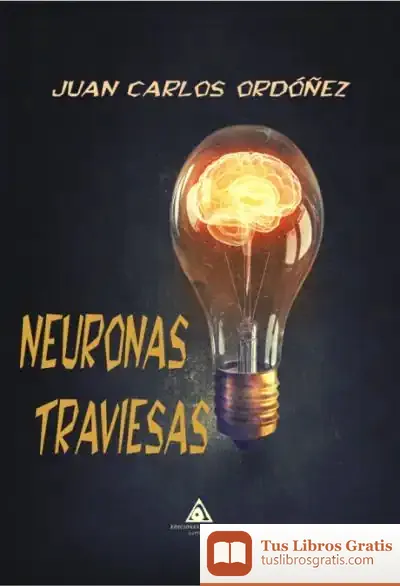 Descargar Neuronas Traviesas de Juan Carlos Ordóñez