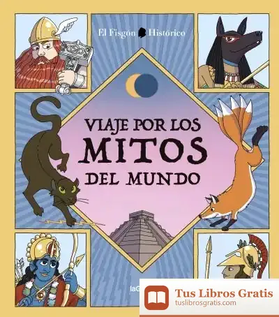 Descargar Viaje Por Los Mitos Del Mundo de Juan de Dios Aragon Carrion