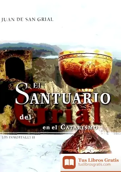 Descargar El Santuario Del Grial En El Catarismo de Augusto Sarmiento