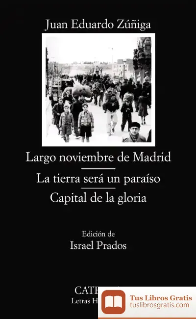 Descargar Largo Noviembre De Madrid; La Tierra Será Un Paraíso; Capital De La Gloria