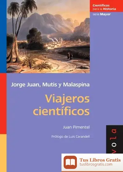 Descargar Viajeros Científicos. Jorge Juan, Mutis, Malaspina