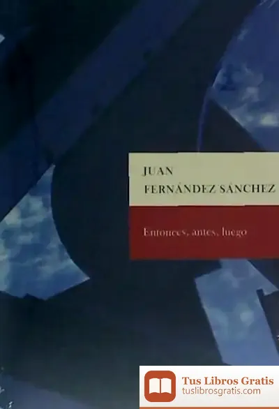 Descargar Entonces Antes Luego de Juan Fernández Sánchez