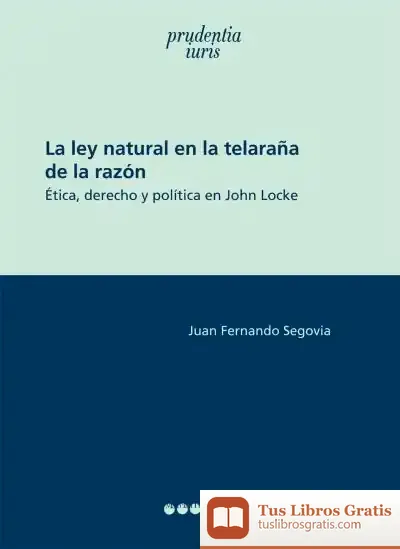 Descargar La Ley Natural En La Telaraña De La Razón de Juan Fernando Segovia