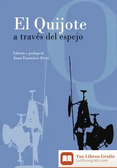 Descargar El Quijote A Través Del Espejo de Juan Francisco Ferré