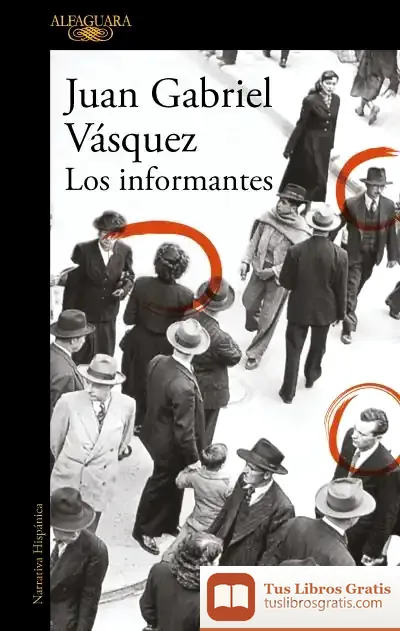 Descargar Los Informantes de Juan Gabriel Vásquez