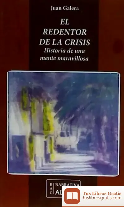 Descargar El Redentor De La Crisis. Historia De Una Mente Maravillosa de Juan Galera del Saz