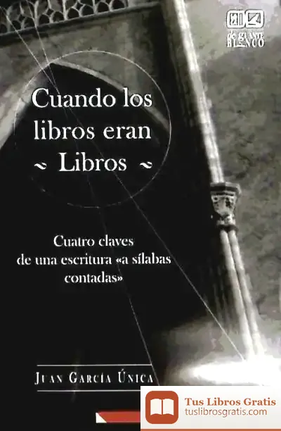 Descargar Cuando Los Libros Eran Libros. Cuatro Claves De Una Escritura A Sílabas Contadas