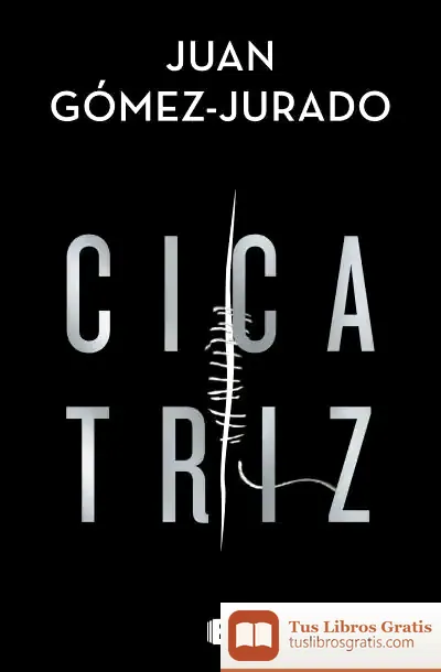 Descargar Cicatriz de Juan Gómez-jurado