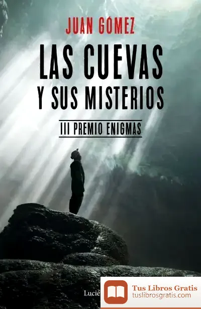 Descargar Las Cuevas Y Sus Misterios de Juan Gómez