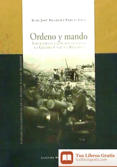 Descargar Ordeno Y Mando : Los Bandos Y Edictos Durante La Guerra Civil En Baleares de Carlos Sánchez de las Heras