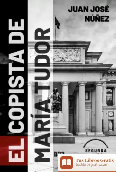Descargar El Copista De María Tudor de Juan José Núñez