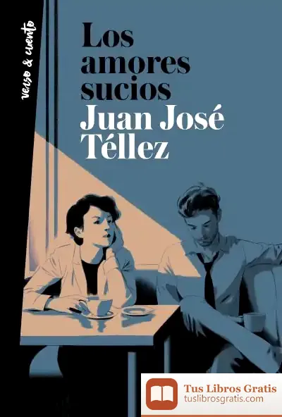 Descargar Los Amores Sucios de Juan José Téllez