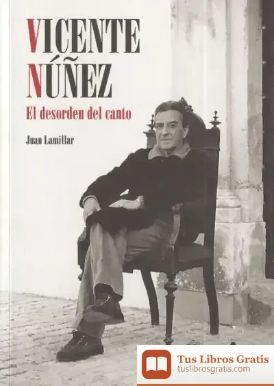 Descargar Vicente Nuñez: El Desorden Del Canto