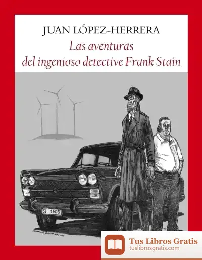 Descargar Las Aventuras Del Ingenioso Detective Frank Stain de Juan López-herrera Sánchez