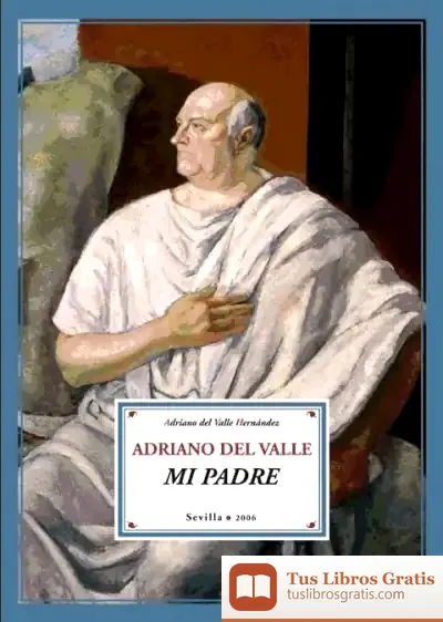 Descargar Adriano Del Valle, Mi Padre de Francisco Javier Hernández Baruque