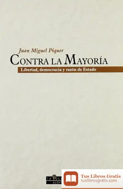 Descargar Contra La Mayoría : Libertad, Democracia Y Razón De Estado