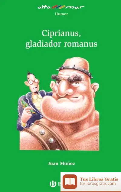 Descargar Ciprianus, Gladiador Romanus de Juan Muñoz Martín