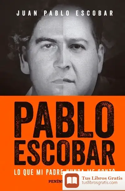 Descargar Pablo Escobar: Lo Que Mi Padre Nunca Me Contó