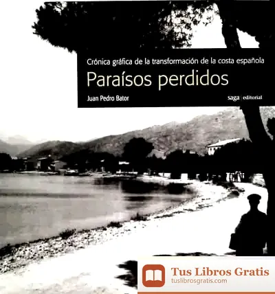Descargar Paraísos Perdidos. Crónica Gráfica De La Transformación De La Costa Española