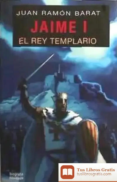 Descargar Jaime I -El Rey Templario de Juan Ramón Barat