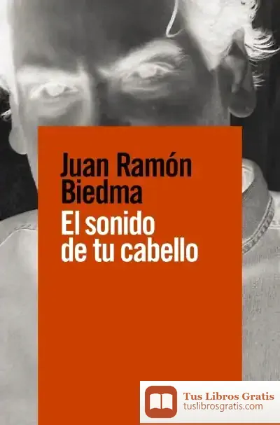 Descargar El Sonido De Tu Cabello de Juan Ramón Biedma