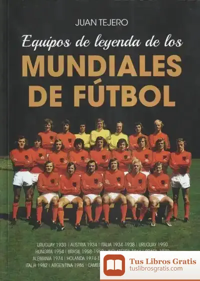 Descargar Equipos De Leyenda De Los Mundiales De Fútbol de Juan Tejero Garcia