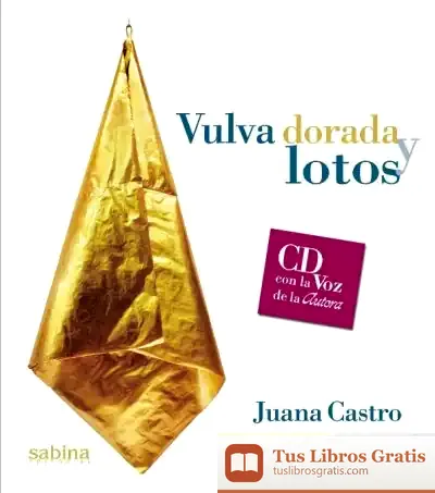 Descargar Vulva Dorada Y Lotos de Juana Castro