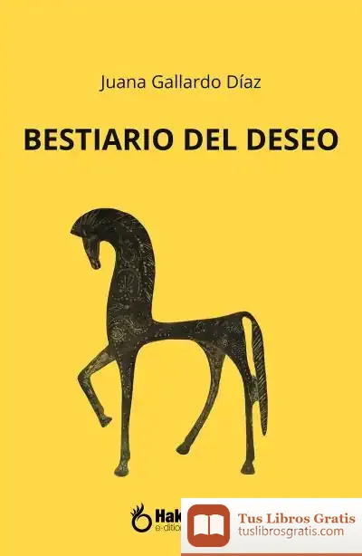 Descargar Bestiario Del Deseo de Juana Gallardo Díaz