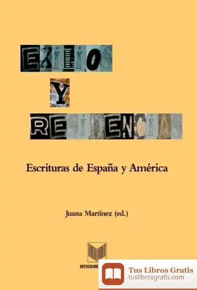 Descargar Exilios Y Residencias. Escrituras De España Y América de Agustín Ramón Rodríguez González