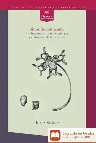 Descargar Sitios De Contienda: Producción Cultural Colombiana Y El Discurso De La Violencia
