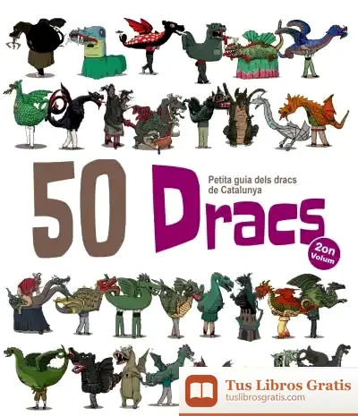 Descargar 50 Dracs. Volum 2 : Petita Guia Dels Dracs De Catalunya de Juanolo