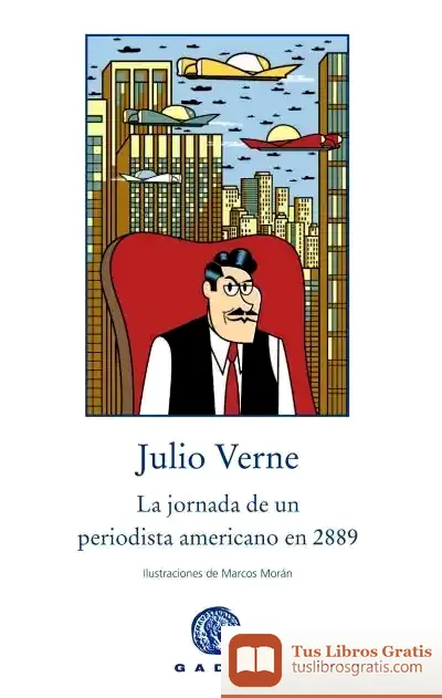 Descargar La Jornada De Un Periodista Americano En 2889 de Julio Verne