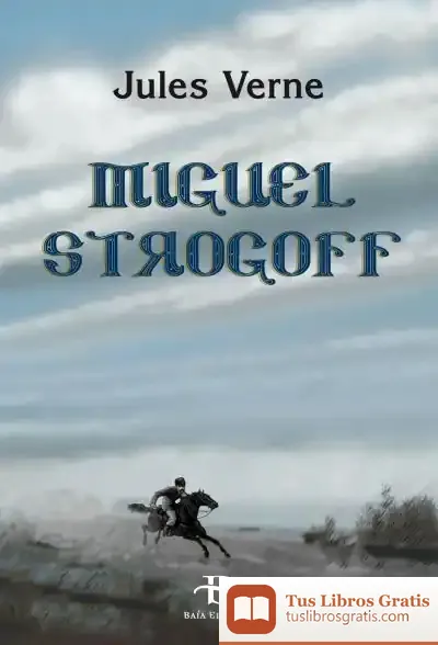 Descargar Miguel Strogoff de Julio Verne