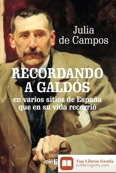Descargar Recordando A Galdós: En Varios Sitios De España Que En Su Vida Recorrió