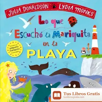Descargar Lo Que Escuchó La Mariquita En La Playa de Julia Donaldson