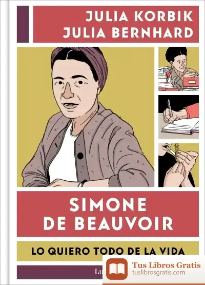 Descargar Simone De Beauvoir. Lo Quiero Todo De La Vida