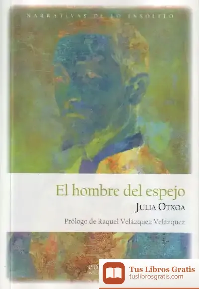 Descargar El Hombre Del Espejo de Julia Otxoa García