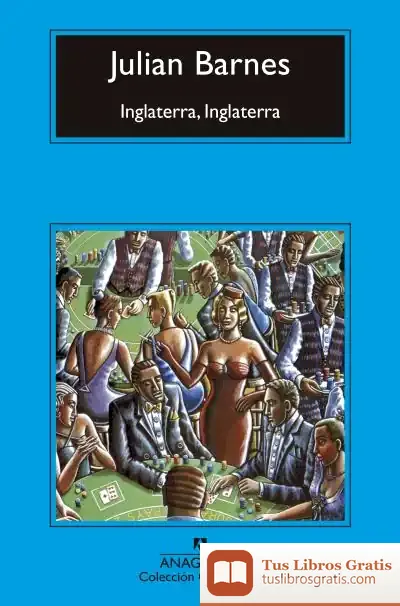 Descargar Inglaterra, Inglaterra de Julian Barnes