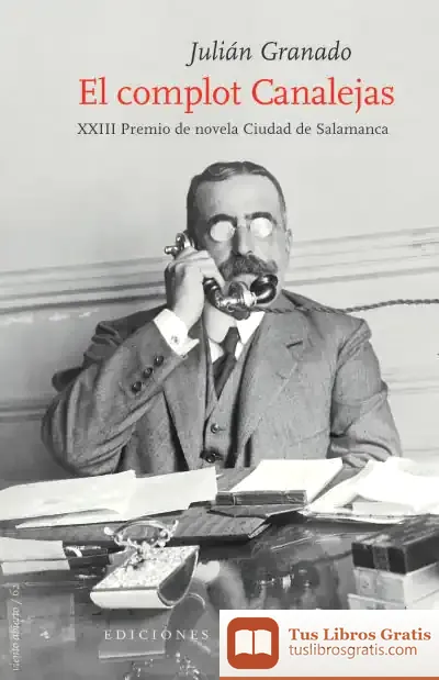 Descargar El Complot Canalejas . Xxiii Premio De Novela Ciudad De Salamanca